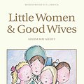 Cover Art for B00H3EXR5G, Little Women & Good Wives (Wordsworth Children's Classics) by Louisa May Alcott