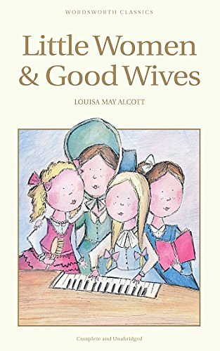 Cover Art for B00H3EXR5G, Little Women & Good Wives (Wordsworth Children's Classics) by Louisa May Alcott