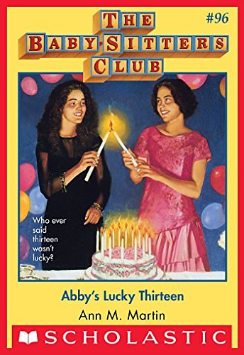 Cover Art for B00OBOADVC, The Baby-Sitters Club #96: Abby's Lucky Thirteen by Ann M. Martin