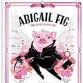 Cover Art for 9781760507725, Abigail Fig: The Secret Agent Pig by Megan Hess