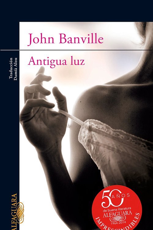 Cover Art for 9788420403373, Antigua luz (Alfaguara Literaturas) by John Banville