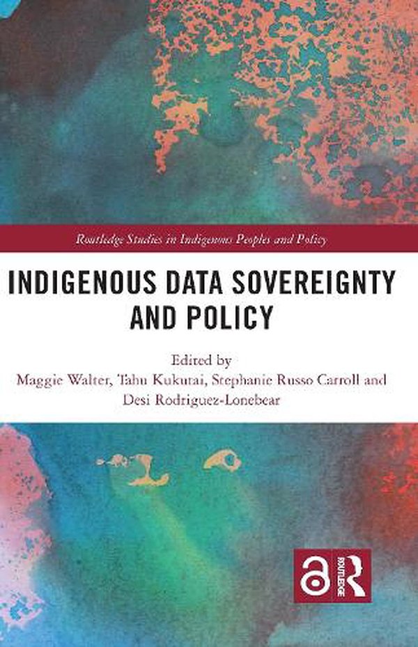 Cover Art for 9780367222369, Indigenous Data Sovereignty and Policy by Maggie Walter, Tahu Kukutai, Stephanie Russo Carroll, Desi Rodriguez-Lonebear