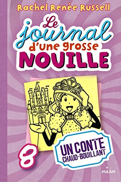 Cover Art for 9782745972590, Le journal d'une grosse nouille, Tome 8 : Un conte chaud bouillant by Rachel Renée Russell