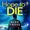 Cover Art for B00IK1J8E0, Hope to Die: (Alex Cross 22) by James Patterson