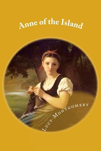 Cover Art for 9781546579014, Anne of the Island: Classic Literature by Lucy Maud Montgomery