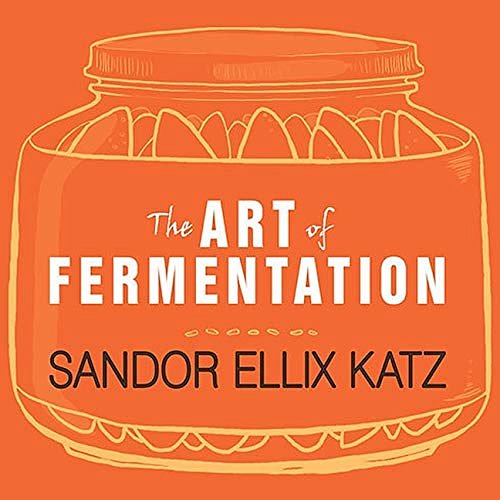 Cover Art for 9798200067374, The Art of Fermentation: An In-Depth Exploration of Essential Concepts and Processes from Around the World by Sandor Ellix Katz