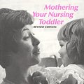 Cover Art for 9780912500126, Mothering Your Nursing Toddler by Norma Jane Bumgarner