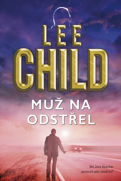 Cover Art for 9788074613289, Muž na odstřel by Lee Child