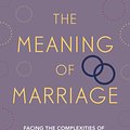 Cover Art for 9781444703191, The Meaning of Marriage: Facing the Complexities of Marriage with the Wisdom of God by Timothy Keller