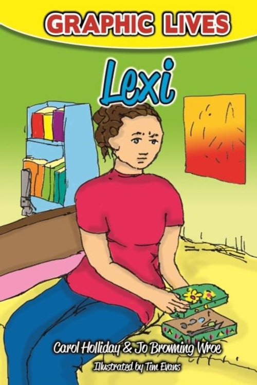Cover Art for 9781909301665, Graphic Lives: LexiA Graphic Novel for Young Adults Dealing with S... by Carol Holliday, Browning Wroe, Jo