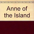 Cover Art for 9780606007924, Anne of the Island by L. M. Montgomery