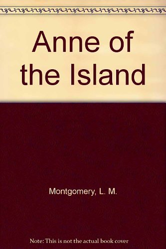 Cover Art for 9780606007924, Anne of the Island by L. M. Montgomery