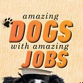 Cover Art for 9780143796879, Amazing Dogs with Amazing Jobs by Laura Greaves