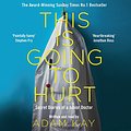 Cover Art for B071GLW3TZ, This Is Going to Hurt: Secret Diaries of a Junior Doctor by Adam Kay