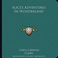 Cover Art for 9781162652030, Alice's Adventures in Wonderland by Lewis Carroll