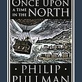 Cover Art for 9780857535665, Once Upon a Time in the North by Philip Pullman