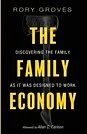 Cover Art for 9798385212385, The Family Economy: Discovering the Family as It Was Designed to Work by Rory Groves