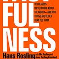 Cover Art for 9781473637467, Factfulness: Ten Reasons We're Wrong About The World - And Why Things Are Better Than You Think by Hans Rosling