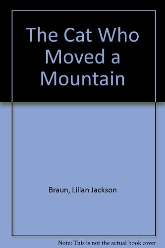 Cover Art for 9781568650647, The Cat Who Moved a Mountain by Lilian Jackson Braun