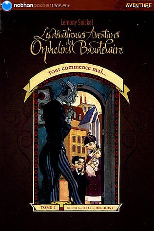 Cover Art for 9782092506820, Les désastreuses Aventures des Orphelins Baudelaire, Tome 1 : Tout commence mal... by Lemony Snicket