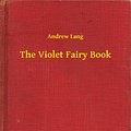 Cover Art for 9789635248599, The Violet Fairy Book by Andrew Lang