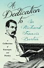 Cover Art for 9781528719292, A Dedication to Sir Richard Francis Burton: A Collection of Excerpts and Poetry by Various