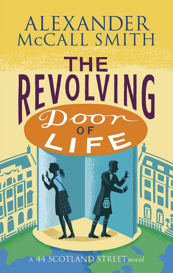 Cover Art for 9780349141046, The Revolving Door of Life by Alexander McCall Smith