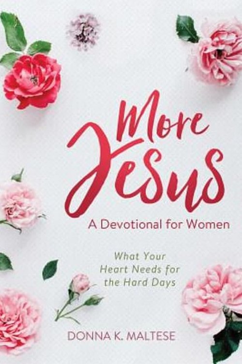 Cover Art for 9781683227847, More Jesus: What Your Heart Needs for the Hard Days (a Devotional for Women) by Maltese, Donna K.