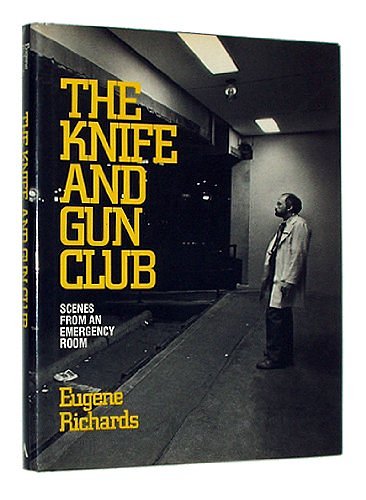 Cover Art for 9780871132550, The Knife and Gun Club by Eugene Richards