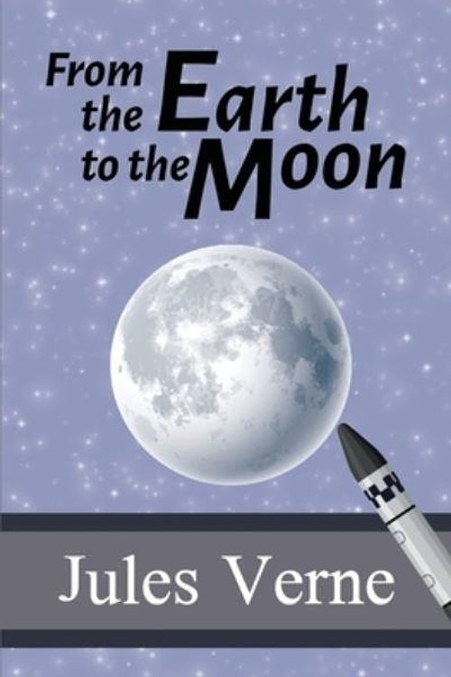 Cover Art for 9781949982985, From the Earth to the Moon by Jules Verne