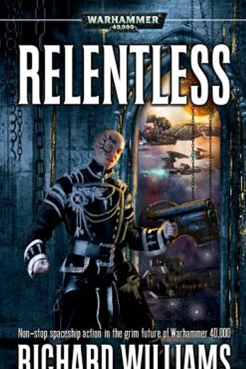 Cover Art for 9781844165018, Relentless (Warhammer 40,000 Novels: Only War) by Richard Williams