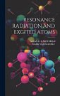 Cover Art for 9781019400845, Resonance Radiation and Excited Atoms by G.Mitchell, Allan C., W.Zemansky, Mark