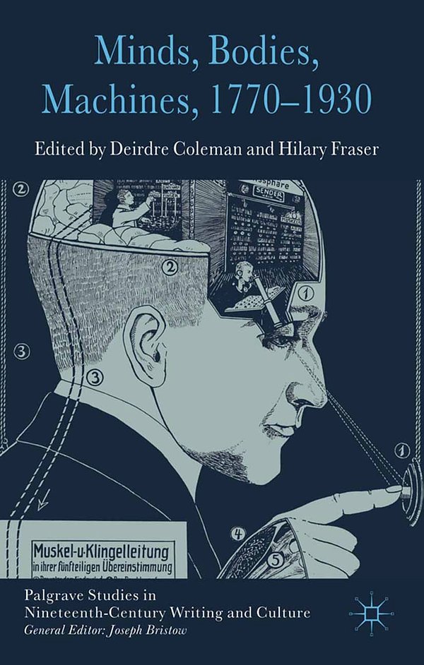 Cover Art for 9780230307537, Minds, Bodies, Machines, 1770-1930 by D. Coleman, H. Fraser