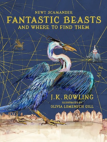 Cover Art for 9781781109748, Fantastic Beasts and Where to Find Them: Illustrated edition by J.K. Rowling