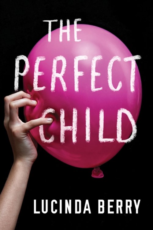 Cover Art for 9781542040549, The Perfect Child by Lucinda Berry