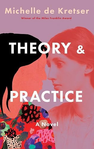 Cover Art for 9781646222872, Theory & Practice: A Novel by Michelle de Kretser