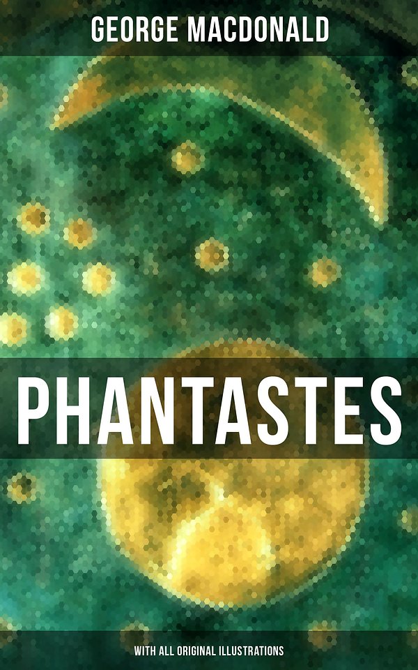 52 editions of Phantastes Illustrated by George MacDonald