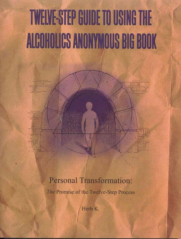 Cover Art for 9780965967228, Twelve-Step Guide to Using the Alcoholics Anonymous Big Book: Personal Transformation: The Promise of the Twelve-Step Process by K., Herb