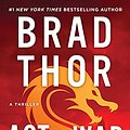 Cover Art for B00GEEB8FM, Act of War: A Thriller (The Scot Harvath Series Book 14) by Brad Thor