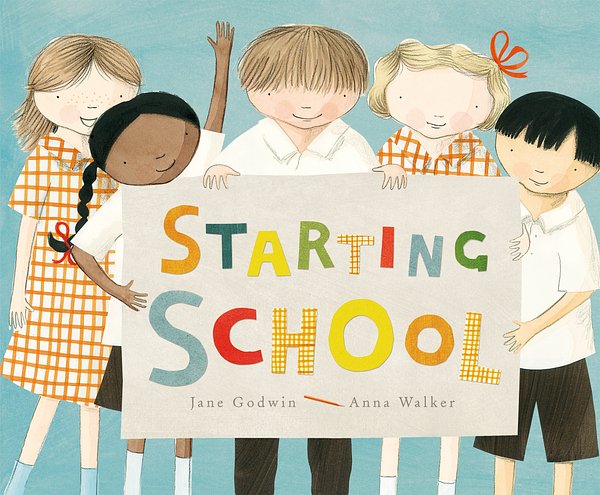 Cover Art for 9780670076765, Starting School by Jane Godwin, Anna Walker