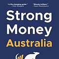 Cover Art for B0BNFYKLMN, Strong Money Australia: How to Gain Financial Independence and Create a Life of Freedom by Dave Gow