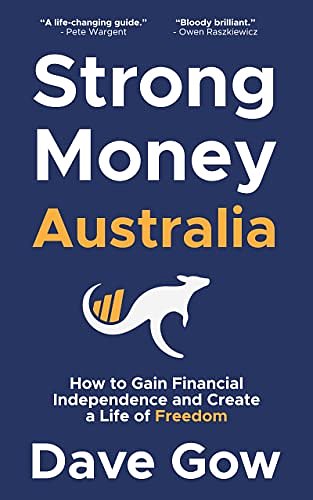 Cover Art for B0BNFYKLMN, Strong Money Australia: How to Gain Financial Independence and Create a Life of Freedom by Dave Gow