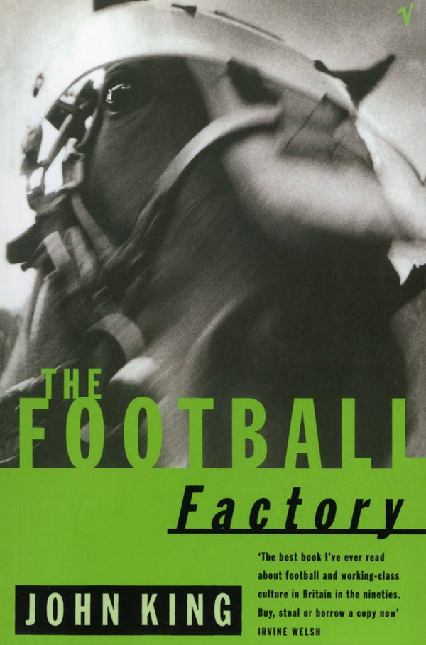 Cover Art for 9780099731917, The Football Factory by John King