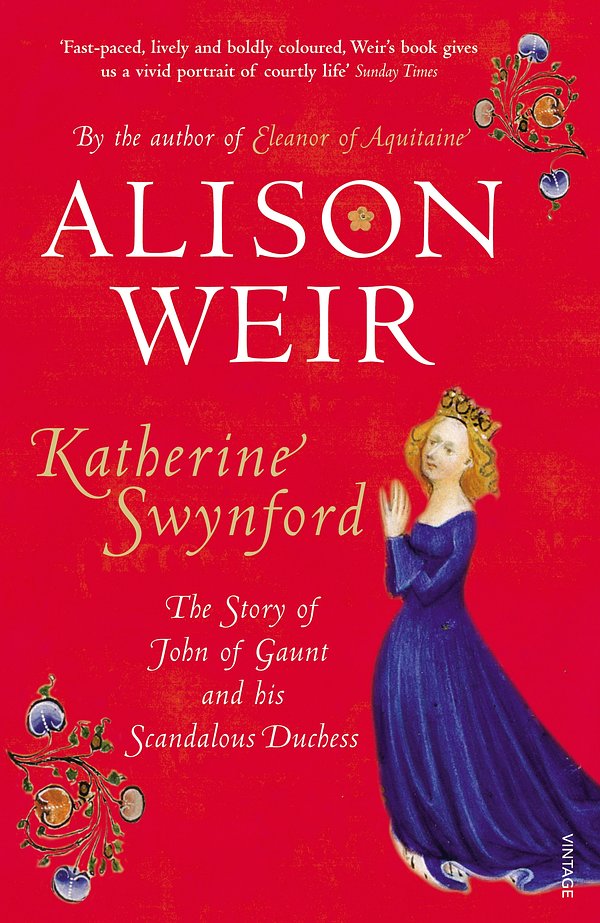 Cover Art for 9780712641975, Katherine Swynford: The Story of John of Gaunt and His Scandalous Duchess by Alison Weir