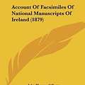 Cover Art for 9781120651570, Account of Facsimiles of National Manuscripts of Ireland (1879) by John Thomas Gilbert