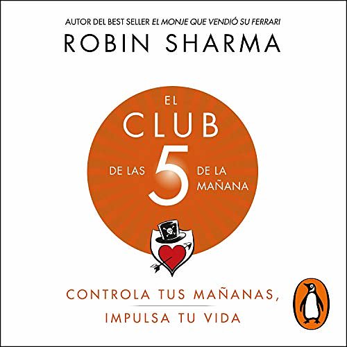 Cover Art for B084TBMB6V, El Club de las 5 de la mañana [The 5 AM Club]: Controla tus mañanas, impulsa tu vida [Control Your Mornings, Boost Your Life] by Robin Sharma