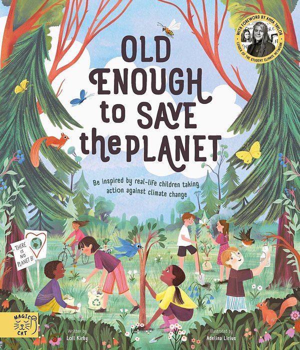 Cover Art for 9781913520175, Old Enough to Save the Planet by Anna Taylor, Loll Kirby