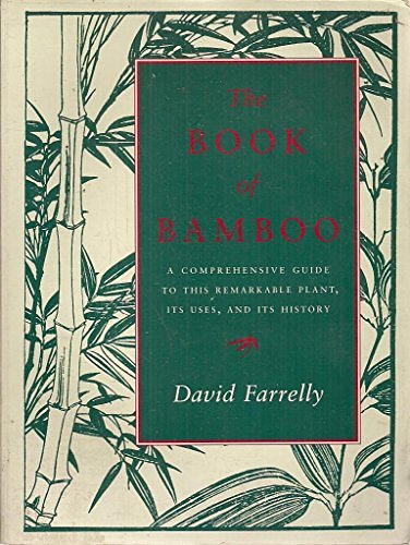 Cover Art for 9780500279113, The Book of Bamboo: A Comprehensive Guide to This Remarkable Plant, Its Uses and Its History by David Farrelly