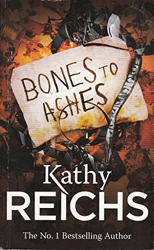 Cover Art for 9780099561965, Bones to Ashes by Kathy Reichs