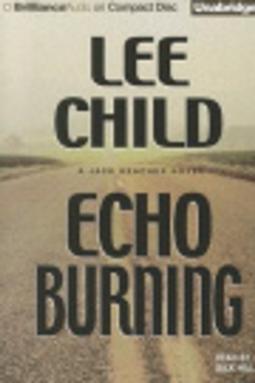 Cover Art for 9781455844371, Echo Burning: A Jack Reacher Novel by Lee Child